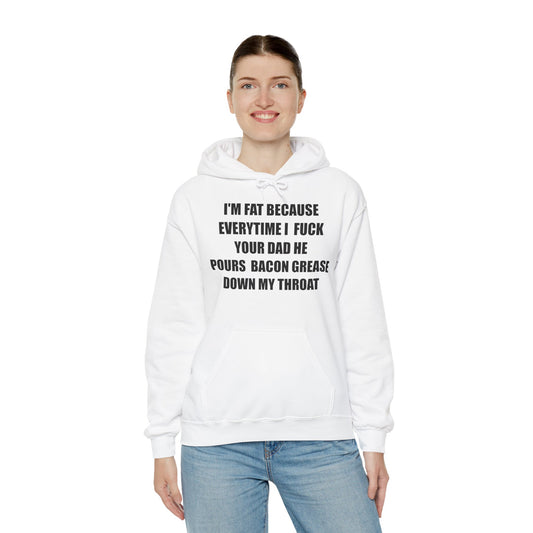 Fat Fuck Your Dad 1c Hoodie