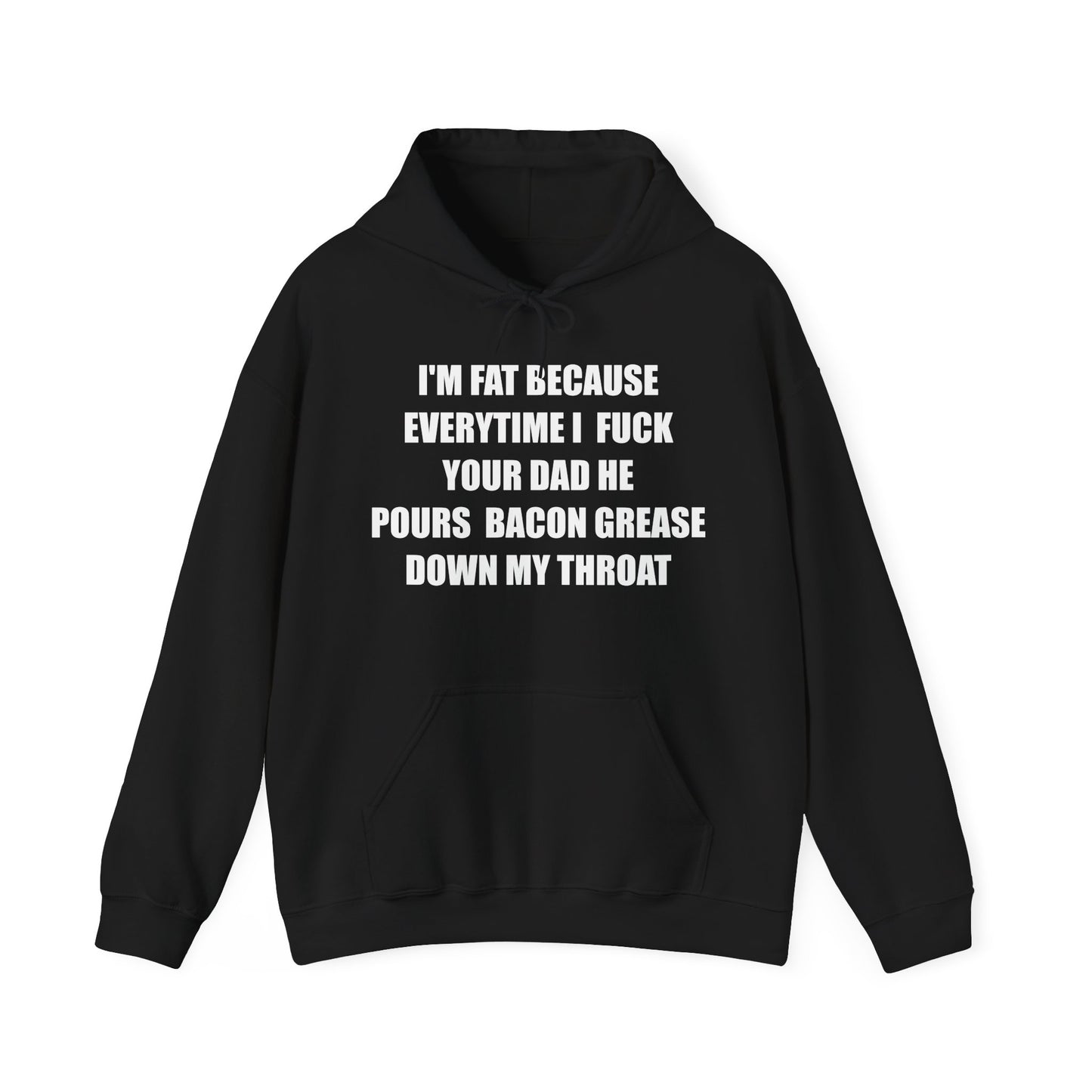 Fat Fuck Your Dad 1c Hoodie