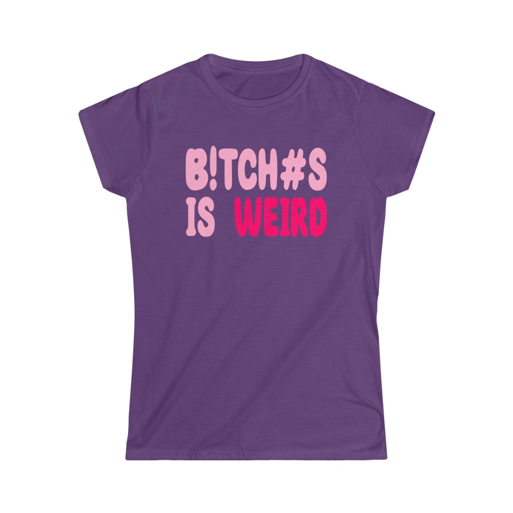 Bitches Is Weird Women's  Tee 1